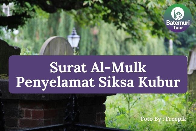 Inilah Rahasia Surat Al-Mulk, Mengapa Disebut Pelindung dari Siksa Kubur